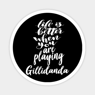 Life Is Better When You Are Playing Gillidanda Magnet